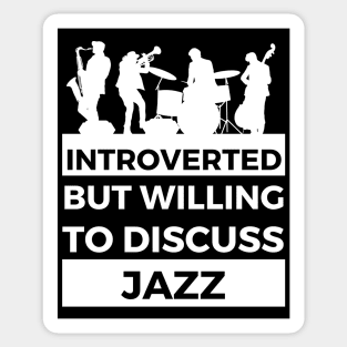 Introverted But Willing To Discuss Jazz Musik- Band Design Sticker